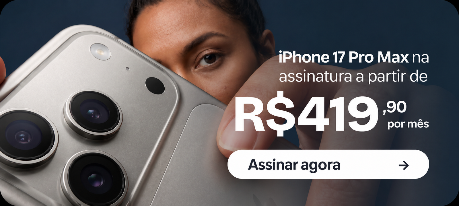 Oferta iPhone 17 Pro Max na assinatura